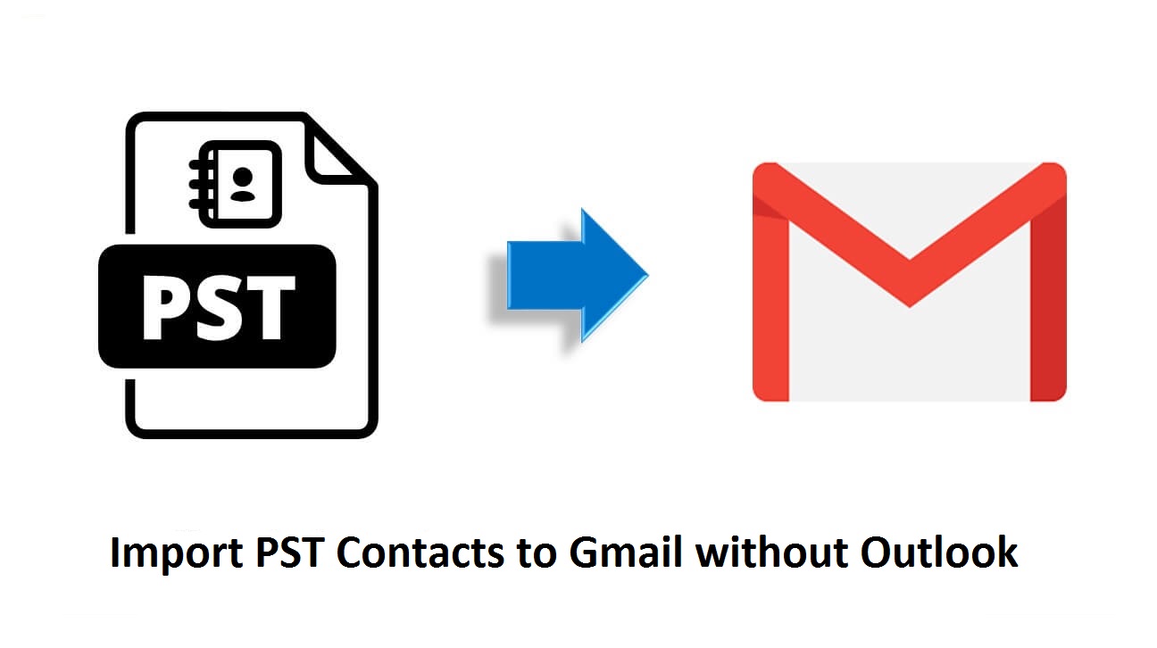 import pst contacts to gmail without outlook