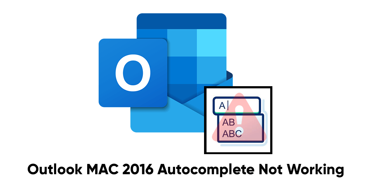 Outlook MAC 2016 Autocomplete Not Working