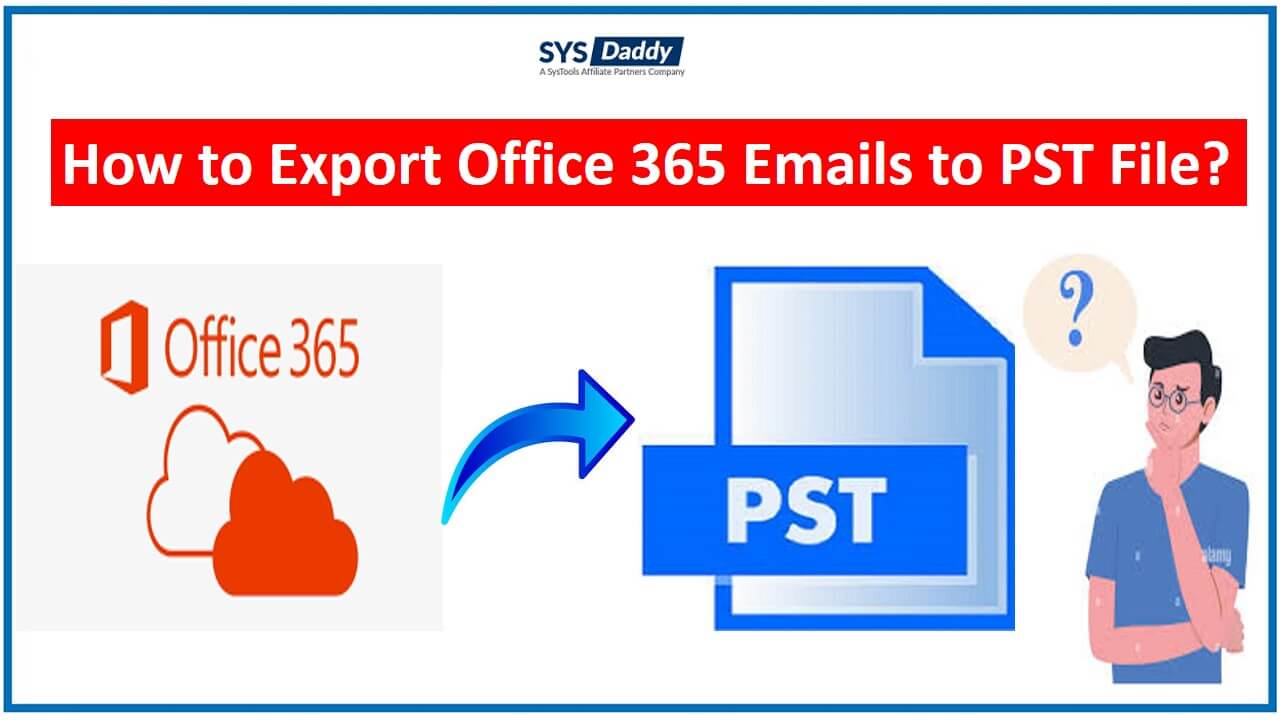 Export Office 365 Emails to PST